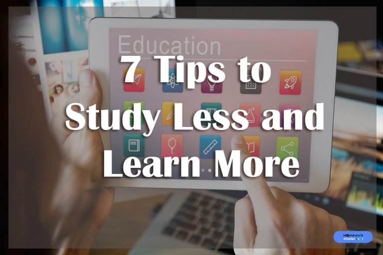 7 Tips to Study Less and Study Smart to Learn More