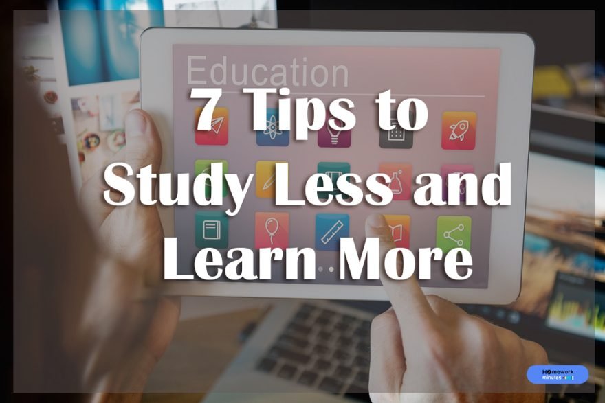 7 Tips to Study Less and Learn More