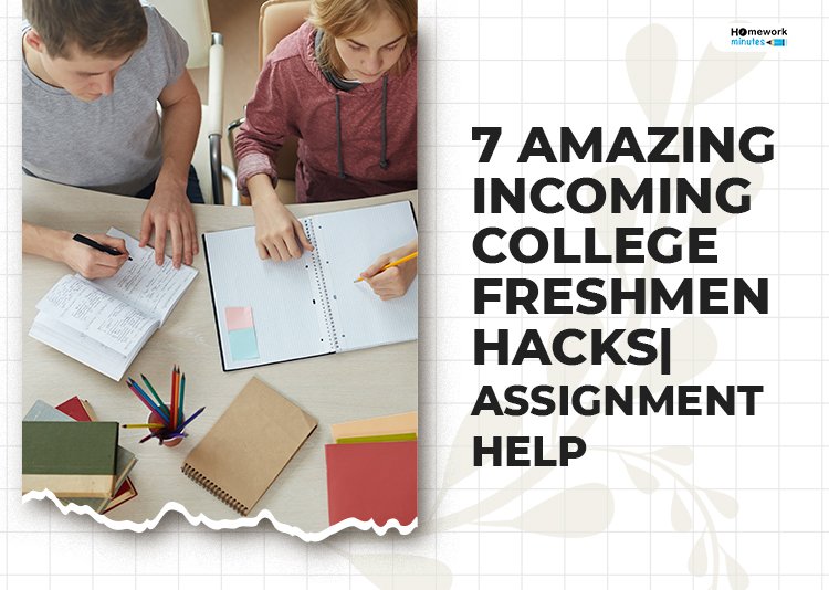 7-Amazing-Incoming-College-Freshmen-Hacks-Assignment-Help (1)