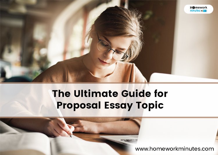 The Ultimate Guide for Proposal Essay Topic